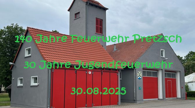 140 Jahre Feuerwehr Pretzsch und 30 Jahre Jugendfeuerwehr